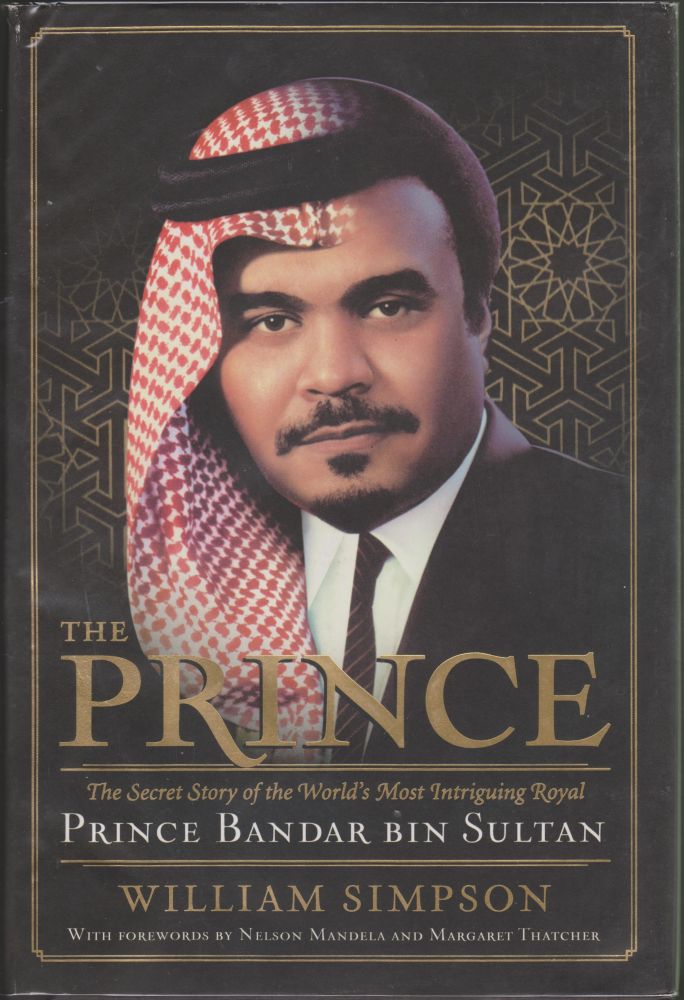 Item #2892 The Prince: The Secret Story of the World's Most Intriguing Royal, Prince Bandar Bin Sultan. William Simpson.