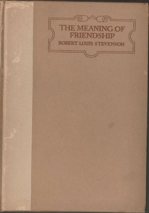Item #3183 The Meaning of Friendship. Robert Louis Stevenson