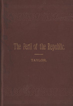 Item #3189 The Peril of the Republic. W. A. Taylor