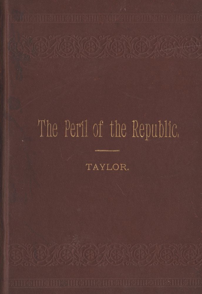 Item #3189 The Peril of the Republic. W. A. Taylor.