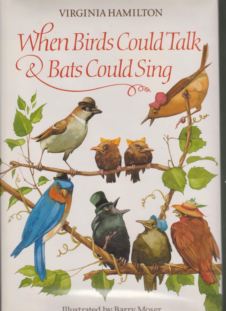Item #3239 When Birds Could Talk & Bats Could Sing: The Adventures of Bruh Sparrow, Sis Wren and Their Friends. Virginia Hamilton.