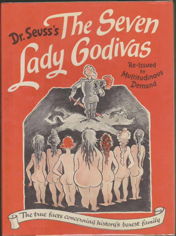 Item #3287 The Seven Lady Godivas: The True Facts Concerning History's Barest Family. Seuss Dr.
