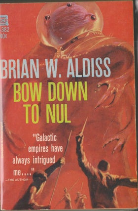Item #3362 Bow Down To Nul. Brian W. Aldiss