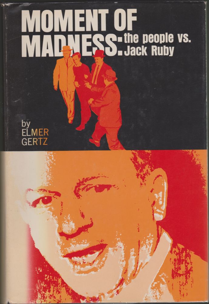 Item #3458 Moment of Madness: the People vs. Jack Ruby. Elmer Gertz.