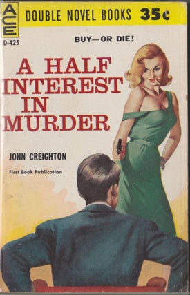 Item #3529 A Half Interest In Murder / Dig Her A Grave. John Creighton, Paul Kruger