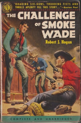 Item #3533 The Challenge of Smoke Wade. Robert J. Hogan