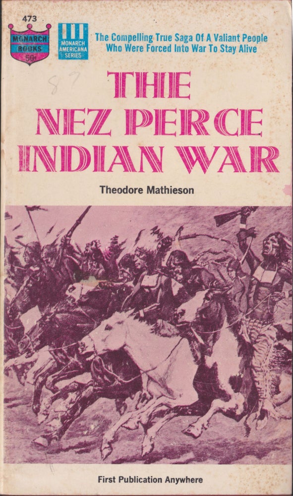 Item #3442 The Nez Perce Indian War. Theodore Mathieson.