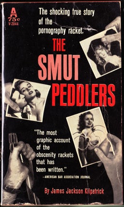 Item #3599 The Smut Peddlers. James Jackson Kilpatrick