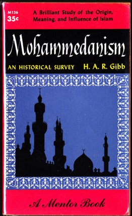 Item #3627 Mohammedanism: An Historical Survey. H. A. R. Gibb