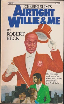 Item #3773 Airtight Willie and Me. Iceberg Slim, Robert Beck