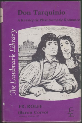 Item #3965 Don Tarquinio; A Kataleptic Phantasmatic Romance. Frederick William Rolfe, Frederick...
