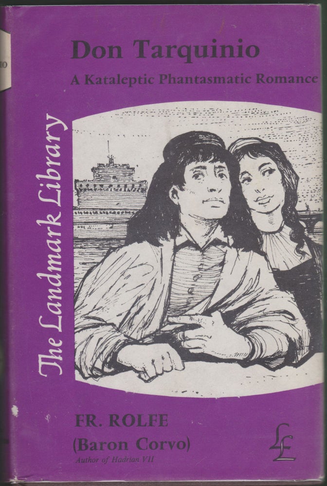 Item #3965 Don Tarquinio; A Kataleptic Phantasmatic Romance. Frederick William Rolfe, Frederick Baron Corvo.