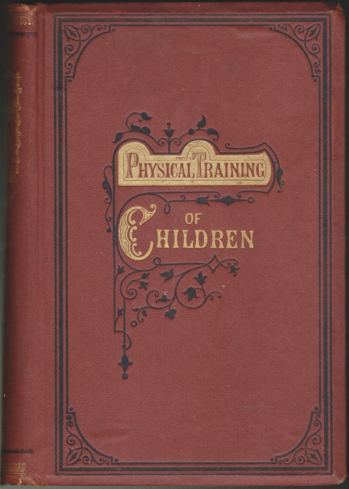 Item #4104 The Physical Training of Children. P. H. Chavasse, F. H. Getchell.