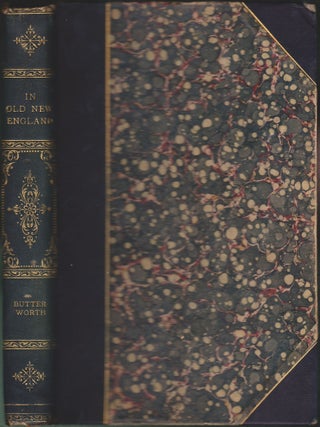 Item #4129 In Old New England, The Romance of a Colonial Fireside. Hezekiah Butterworth