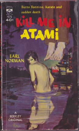 Item #4173 Kill Me In Atami. Earl Norman