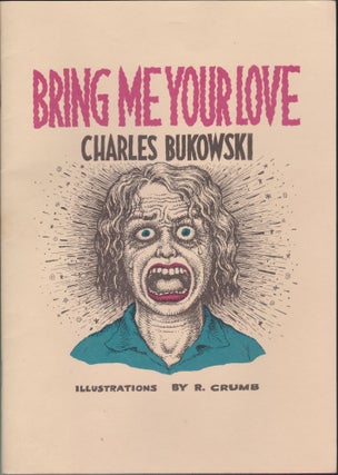 Item #4193 Bring Me Your Love. Charles Bukowski
