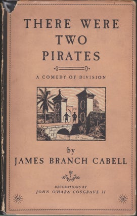 Item #4223 There Were Two Pirates; A Comedy Of Division. James Branch Cabell