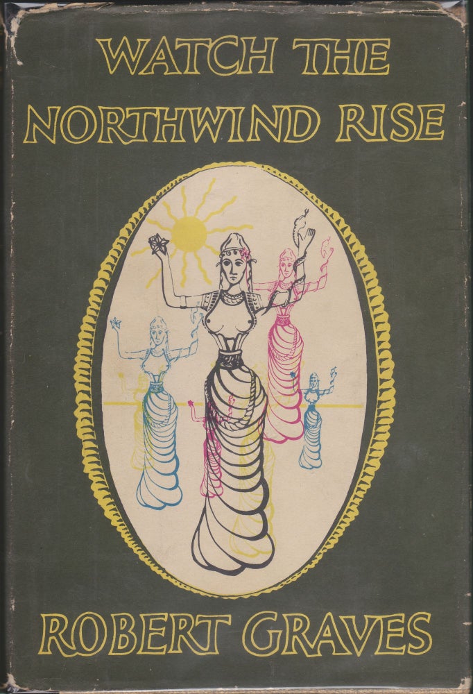 Item #4235 Watch The North Wind Rise. Robert Graves.