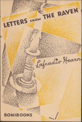 Item #4278 Letters From The Raven; Being The Correspondence Of Lafcadio Hearn And Henry Watkin....