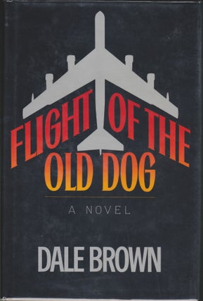 Item #4349 Flight Of The Old Dog. Dale Brown