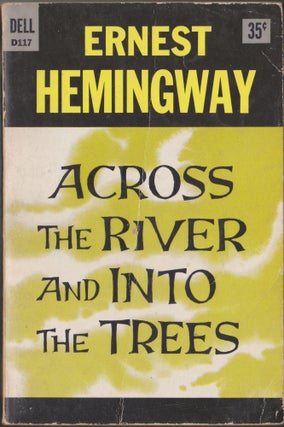 Item #4377 Across The River And Into The Trees. Ernest Hemingway