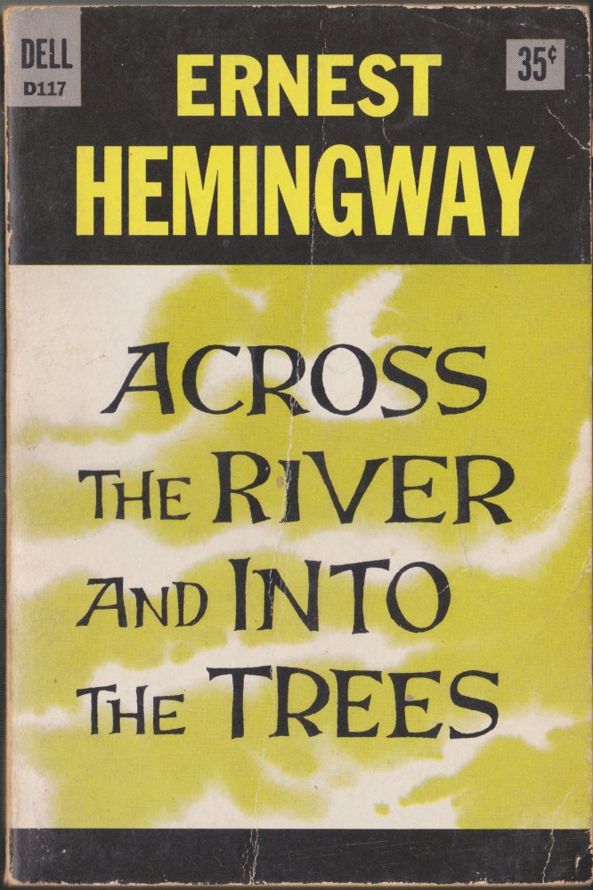 Item #4377 Across The River And Into The Trees. Ernest Hemingway.