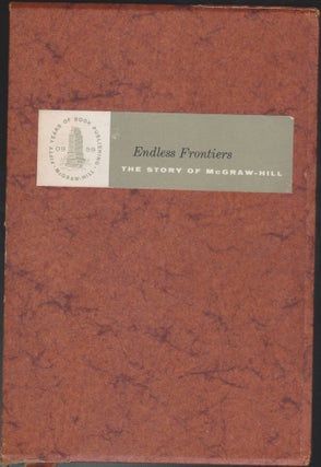 Item #4403 Endless Frontiers, The Story Of McGraw-Hill. Roger Burlingame