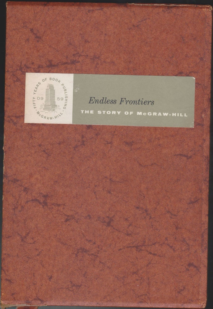 Item #4403 Endless Frontiers, The Story Of McGraw-Hill. Roger Burlingame.