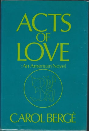 Item #4451 Acts Of Love, An American Novel. Carol Berge