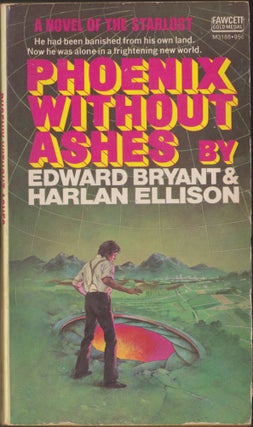 Item #4480 Phoenix Without Ashes. Edward Bryant, Harlan Ellison