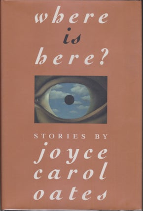 Item #4546 Where Is Here? Joyce Carol Oates