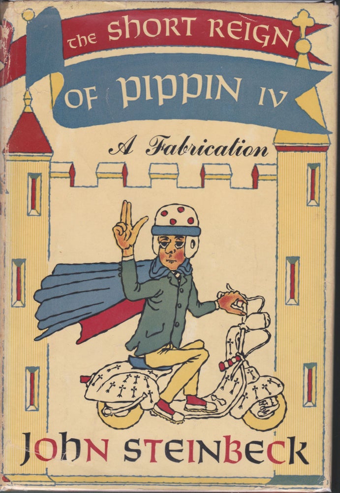 Item #4593 The Short Reign Of Pippin IV, A Fabrication. John Steinbeck.