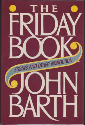 Item #4635 The Friday Book; Essays And Other Nonfiction. John Barth