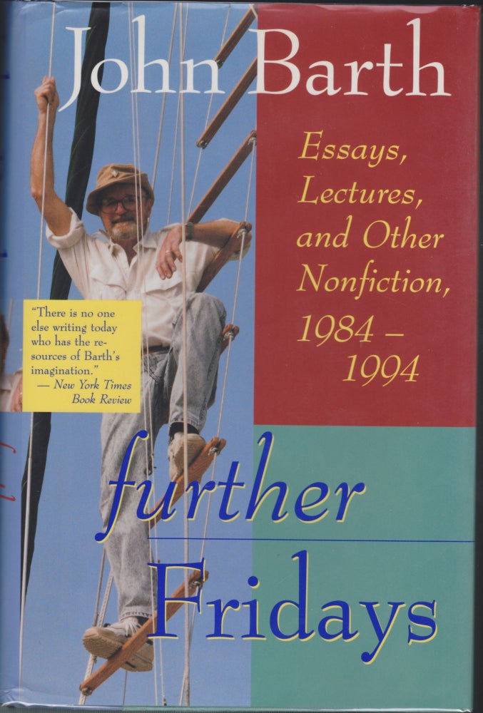 Item #4640 Further Fridays; Essays, Lectures, And Other Nonfiction, 1984-1994. John Barth.