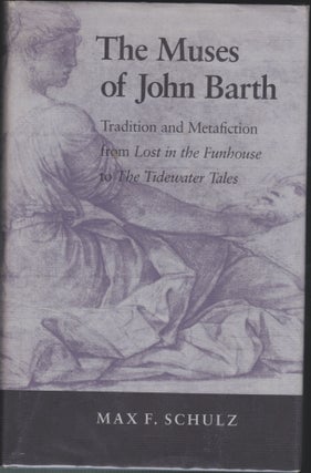 Item #4645 The Muses Of John Barth; Tradition and Metafiction from "Lost in the Funhouse" to "The...