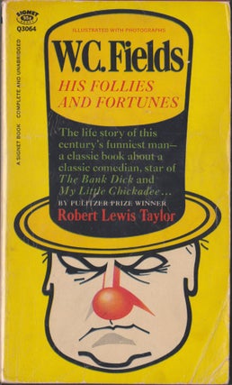 Item #4660 W. C. Fields: His Follies And Fortunes. Robert Lewis Taylor