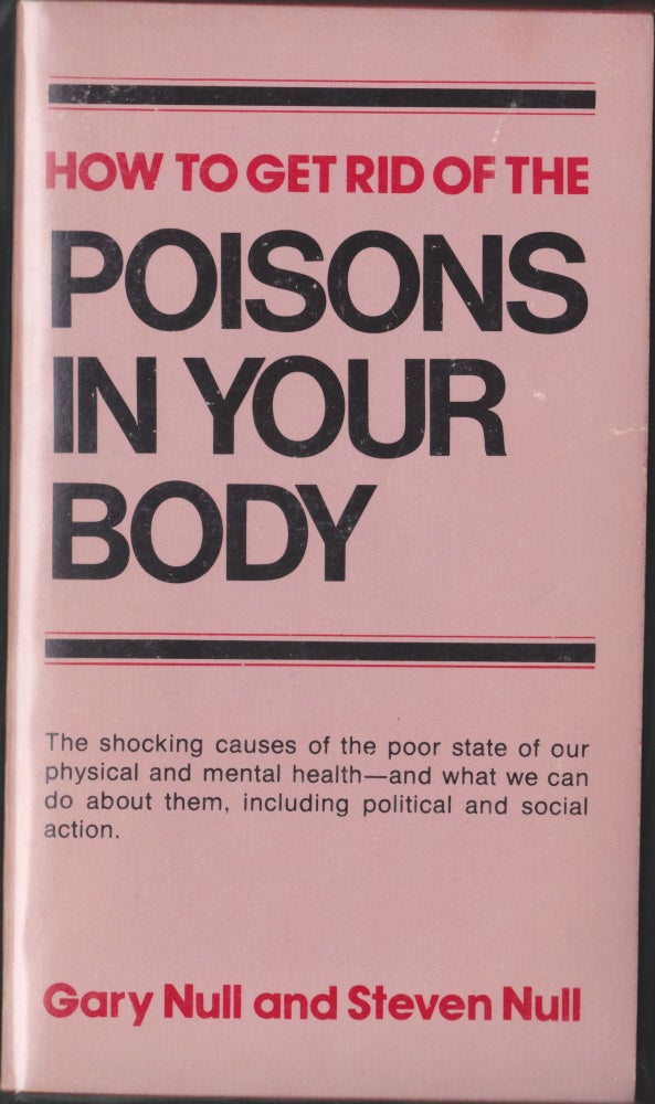 Item #4677 How To Get Rid Of The Poisons In Your Body. Gary Null, Steven Null.