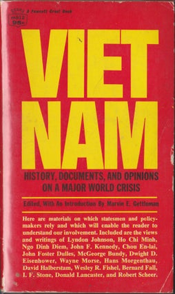 Item #4678 Vietnam; History, Documents, And Opinions On A Major World Crisis. Marvin E. Gettleman