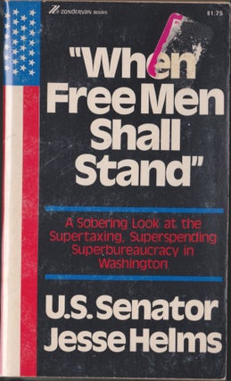 Item #4689 When Free Men Shall Stand. Jesse Helms