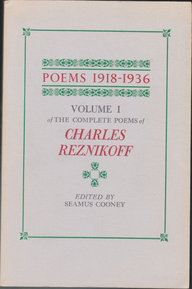 Item #4780 Poems 1918-1936, Volume 1 Of The Complete Poems Of Charles Reznikoff. Charles Reznikoff, Seamus Cooney.