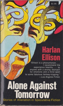 Item #4910 Alone Against Tomorrow; Stories Of Alienation In Speculative Fiction. Harlan Ellison