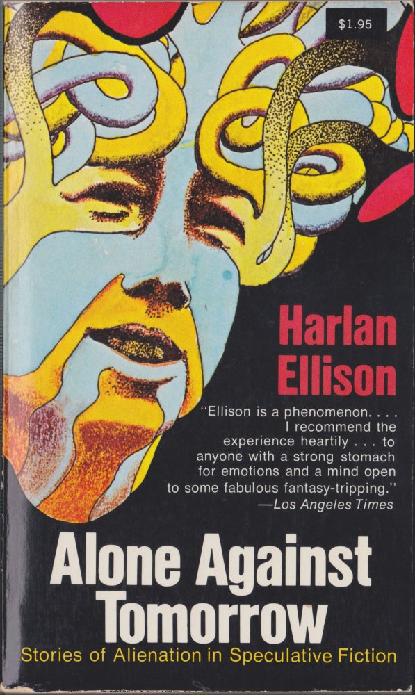 Item #4910 Alone Against Tomorrow; Stories Of Alienation In Speculative Fiction. Harlan Ellison.