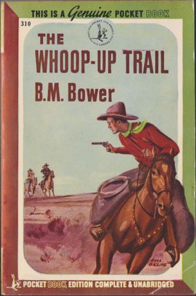 Item #4974 The Whoop-Up Trail. B. M. Bower