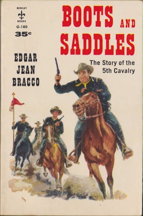 Item #5041 Boots And Saddles, The Story Of The Fifth Cavalry. Edgar Jean Bracco