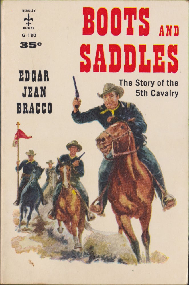Item #5041 Boots And Saddles, The Story Of The Fifth Cavalry. Edgar Jean Bracco.
