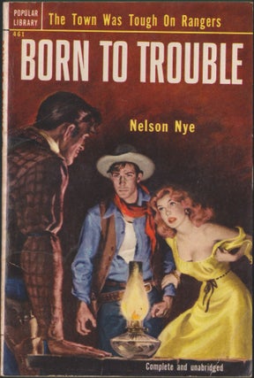 Item #5069 Born To Trouble. Nelson Nye