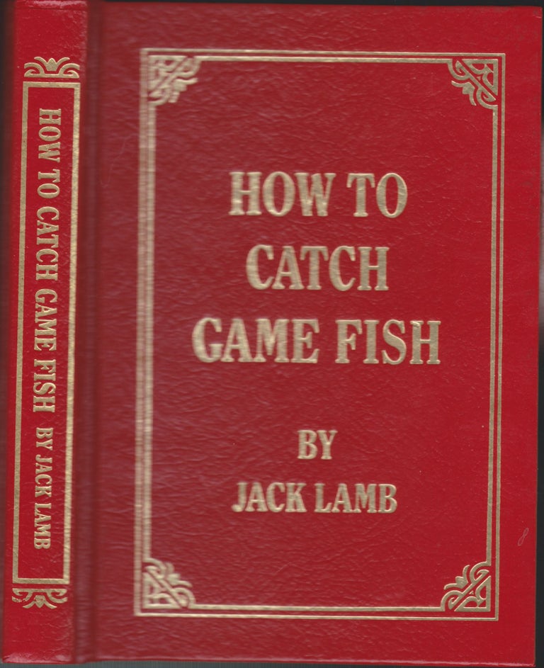 Item #5097 How To Catch Game Fish. Jack Lamb.