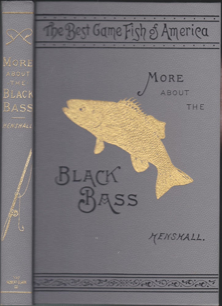 Item #5099 More About The Black Bass. James A. Henshall.