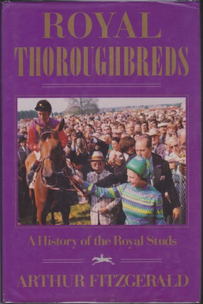 Item #5104 Royal Thoroughbreds, A History Of The Royal Studs. Arthur Fitzgerald