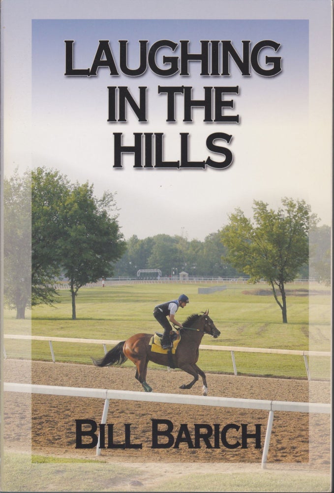 Item #5114 Laughing In The Hills. Bill Barich.